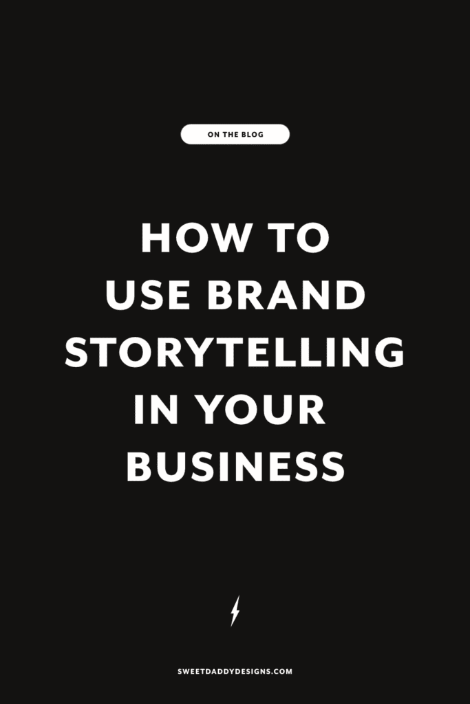 How To Use Brand Storytelling In Your Business - Sweet Daddy Designs