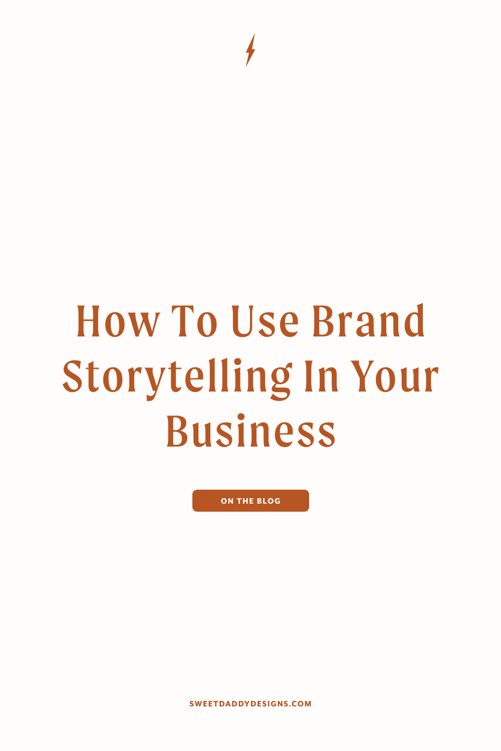 How To Use Brand Storytelling In Your Business - Sweet Daddy Designs